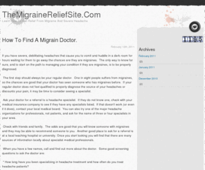 themigrainereliefsite.com: www.themigrainereliefsite.com
Learn How To Get Relief From Migraine And Severe Headache.  Important information about how to cope with and deal with migraines and severe headaches.