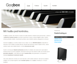 goqbox.cz: Goqbox - Mít hudbu pod kontrolou..
Goqbox je produkt, díky kterému můžete mít hudbu kdykoliv a kdekoliv plně pod kontrolou. Jedná se o jedinečný hudební systém umožňující přehrávání a správu veškeré digitální hudby.