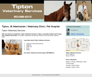 tiptonvet.com: Veterinarian Tipton, IA - Tipton Veterinary Services 563-886-6312
With over 25 years of experience, Tipton Veterinary Services in Tipton, IA provides medical care to dogs, cats, livestock, and horses. Contact 563-886-6312.