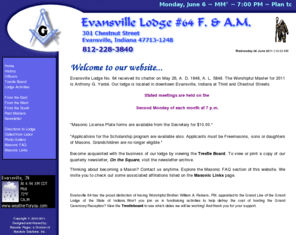 evv64.org: Evansville Masonic Lodge No. 64 - Masonic Lodge located in Evansville Indiana, where all masons gather and serve masonary by learning teaching and helping each other
Masonic Lodge Located at 301 chestnut street in Evansville Indiana serving brother in Souther Indiana, Kentucky and Illinois, cities of Evansville, Newburgh, Mt. Vernon, Boonville, Chandler, Poseyville, New Harmoney, Henderson 