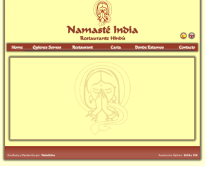 namasteindia.es: Restaurante Namasté India - Restaurante Hindú, Autentica Comida Hindú, Palma de Mallorca -
Namaste India es un restaurante de comida Hindu donde le serviremos lo mejor de nuestra cocina tipica, preparada con autentico estilo Hindu por nuestros cocineros nativos. Todo ello servido en un ambiente en el ambiento comodo y relajado que le ofrece nuestro restaurante.