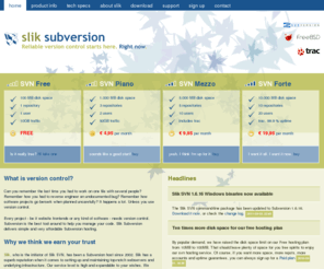 sliksvn.com: SVN Hosting
SVN host offering Free Plans, paid subscriptions and dedicated version control services. Includes SSL, Trac, DAV - and support.