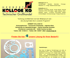 flachdichtungen-kolloge.com: Herbert Kolloge KG
Herbert Kolloge KG, Technischer Grohandel, Dichtungstechnik, Ingenieur-Bro, Herstellung von Spezialdichtungen, Partner fhrender Hersteller