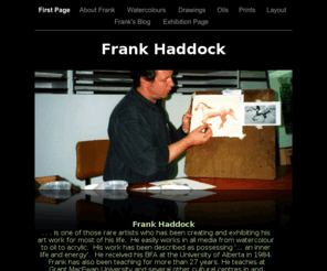 frankhaddock.com: Frank Haddock Art Works
frank, haddock, art, watercolor, watercolour, painting, classes, drawing, portrait, education, Fine Art, oil, pencil, Edmonton, Alberta, susanne, lamoureux, courses, art classes, art courses