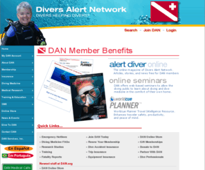 i-dan.com: DAN Divers Alert Network
DAN - Divers Alert Network a nonprofit scuba diving and dive safety association providing expert medical advise for underwater injuries, emergency information, research, training and products.