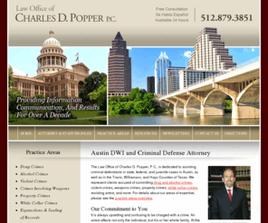 charlespopper.com: Central Texas Criminal Defense Attorneys | Austin Drug Crimes Defense Lawyers | Law Office of Charles D. Popper, P.C.
Texas attorneys of the Law Office of Charles D. Popper, P.C., represent criminal defendants in drug and alcohol crimes, violent crimes, weapons crimes, property crimes, white collar crimes, resisting arrest, and record expunctions in Austin.