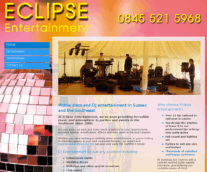 eclipsedisco.co.uk: DJ and Mobile Disco - Sussex | Eclipse Entertainment
Eclipse Entertainment - Disco, DJ entertainment and wedding discos in Sussex and throughout the South East. Any size for any occasion. Tel: 0845 521 5968.