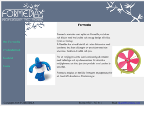 formedla.com: FORMEDLA Profilreklam med mening
Formedla hjlper fretag med sin marknadsfring genom att hitta unika profilprodukter till unika kunder och anstllda.