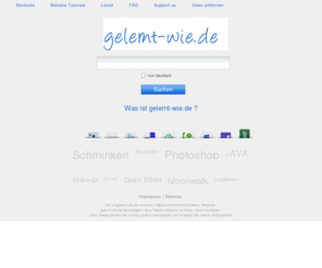 gelernt-wie.de: Flash / Photoshop / Makeup / Moonwalk / C   - Video Tutorials
Egal ob Photoshop, Flash, Kochen, Skaten oder Schminken. Auf gelernt-wie findet man viele interessante Video Tutorials.
