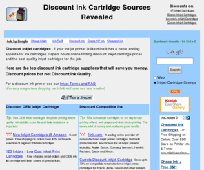 inkjet-cartridge-savings.com: Discount Ink Cartridge Revealed - Comparison Shop for Free
Here are the top discount ink cartridge suppliers that will save you money. Discount prices but not Discount Ink Quality.