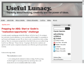 usefullunacy.com: + Useful Lunacy +
Useful Lunacy: Tim Brunelle's personal blog. Thinking about thinking, creativity and the power of ideas.