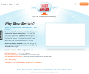 bjhne.ws: ShortSwitch - White Labeled Short URL Service
ShortSwitch is a URL shortening service that allows you to use your own domain or subdomain