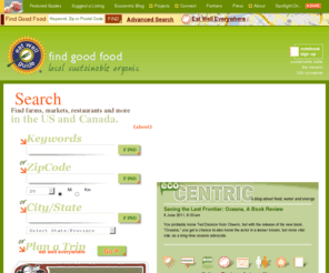 findgoodfood.com: Eat Well Guide :: Local, Sustainable, Organic Food
A free online guide to finding local, sustainable, organic food in the U.S. and Canada.