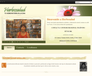 herbosalud.com: Herbosalud, un mundo natural y sano.
Tú Herboristería en Lucena, una forma diferente de cuidarte, prueba nuestros productos naturales y nuestra Dieta para adelgazar..