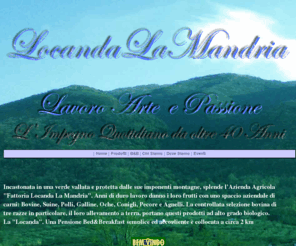 locandalamandria.com: Locanda La Mandria Azienda agricola Pensione Bed and Breakfast affitto camere e Spaccio Aziendale di Carne Biologica.
La Locanda La Mandria è un'zienda agricola che alleva bestiame e ha uno spaccio aziendale di carne biologica. Inoltre mette a disposizione una pensione bed and breakfast a Castel Madama