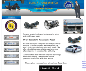 lomitatransmission.com: Lomita Transmission, auto transmission repair, transmission services, auto repair, checkup, tune up automobile car repair, auto service, transmission, shops, transmisiones, air conditioning, maintenance,  brakes, engine tuning, EFI, electronic fuel injection, , drivability diagnostics, clutch service,.
transmission repair, transmission services, auto repair, checkup,  automobile car repair, auto service, transmission, shops, air conditioning, maintenance,  brakes, engine tuning, EFI, electronic fuel injection, , drivability diagnostics, clutch service,.