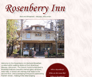 rosenberryinn.com: Wausau Wisconsin lodging - Rosenberry Inn Bed and Breakfast, WI
Wisconsin Bed and Breakfast  - Rosenberry Inn - Offering historic, romantic lodging accommodations in Wausau, WI.