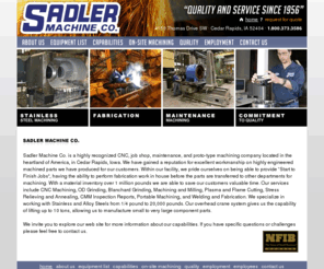 sadlermachine.com: Sadler Machine Co.
Sadler Machine is a machine job shop specializing in repair and small run production machining from Cedar Rapids, IA