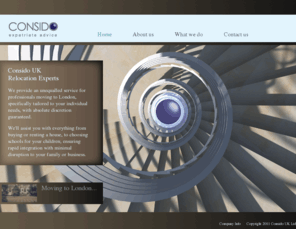 consido.com: Consido - expatriate advice
Moving to another country is easy - we've done it many times. Relocating for a work assignment or any other reason? We speed up the process of settling in for expatriates and families with our full range of relocation services such as home finding, school assistance, orientation programs and work permit acilitation.