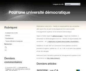 universite-democratique.org: Pour une université démocratique
Mobilisation contre la loi « libertés et responsabilités des universités » (dite aussi LRU) et pour le développement d’un service public d’enseignement (...)
