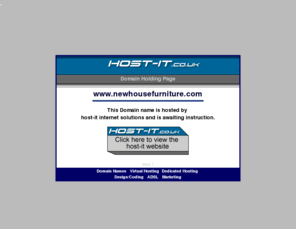 newhousefurniture.com: host it internet website design and web site hosting in northampton
UK based Website Hosting,  webpage design  and domain name registration.  Based in Northampton UK,