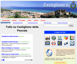 castiglione.it: CASTIGLIONE .IT - Tutto su Castiglione della Pescaia
Il Portale sul comune di Castiglione della Pescaia, situato sulla costa tirrenica in provincia di Grosseto: informazioni generali, cenni storici, attrazioni turistiche ed eventi