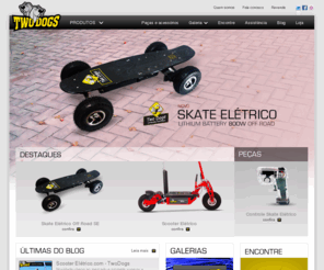 twodogs.com.br: TwoDogs :: Skate Elétrico e Scooter Elétrico os originais
Só a TwoDogs tem o original Skate Elétrico e o original Scooter Elétrico. Possui assistência técnica, peças e acessórios.