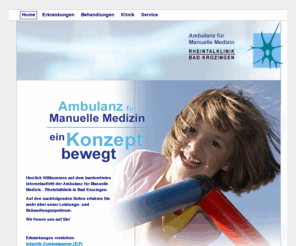 manuelle-medizin.org: Ambulanz für Manuelle Medizin - ein Konzept bewegt l Ambulanz für Manuelle Medizin Rheintalklinik Bad Krozingen
Ambulanz für Manuelle Medizin Bad Krozingen - Wir behandeln Kinder und Erwachsene, die unter Bewegungsstörungen leiden