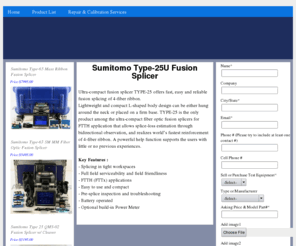 type-25u.com: Sumitomo TYPE-25U Fusion Splicer, TYPE-25U Fiber Splicer Kit, Sumitomo Splicers
Sumitomo TYPE-25U Fusion Splicer. We buy and sell TYPE-25U fusion splicers, fiber optic fusion splicers, pre-owned TYPE-25U, used TYPE-25U, new TYPE-25U , refurbished TYPE-25U, surplus TYPE-25U