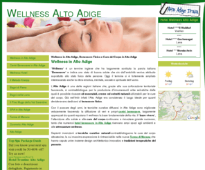wellness-alto-adige.net: Wellness in Alto Adige, Benessere Fisico e Cure del Corpo in Alto Adige
Il Wellness in Alto Adige, numerosi centri benessere e hotel altoatesini dotati di zona wellness