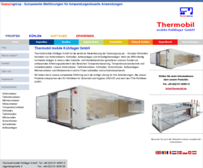 thermobil.de: Kühlcontainer und Kühlzellen von Thermobil
Thermobil vermietet und verkauft Kühlzellen, Tiefkühlzellen, Kühlcontainer, Schockfroster, Auftauanlagen, Gefriersysteme und Klimakammern. Unsere Boxen mit bis zu 145m³ sind zur Aufstellung im Freien und regeln die Temperatur von -45°C bis  60°C sowie die Luftfeuchtigkeit.