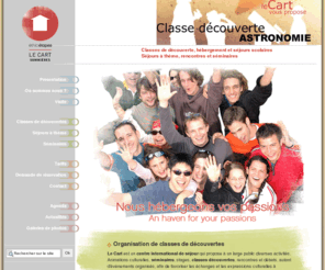 lecart.net: Classes de découverte, hébergement et séjours scolaires Séjours à thème, rencontres et séminaires - Centre d'accueil et hébergement, séjour groupes, scolaires, classes découvertes dans les Cévennes - Gard - Éthic Étapes - Le Cart
Classes de découverte, hébergement et séjours scolaires Séjours à thème, rencontres et séminaires - Centre d'accueil et hébergement, séjour groupes, scolaires, classes découvertes dans les Cévennes - Gard - Éthic Étapes - Le Cart