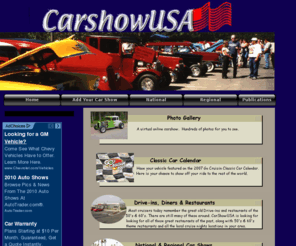 carshowusa.com: CarShowUSA
Classic car site to promote car shows, classic car collecting and general information related to cars, including memorabilia related to classic cars.