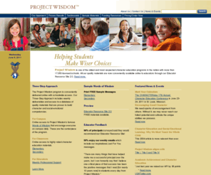 charactereducators.net: Project Wisdom - Helping Students Make Wiser Choices
one of the oldest and most respected character education programs in the nation. It's collection of daily words of wisdom is currently licensed to over 17,000 schools nationwide.