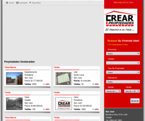 crearpropiedades.com: ::: Crear Propiedades :::
Crear Propiedades, administracion de alquileres especialistas en ventas de casas e inmuebles en general, nuevos emprendimientos inmobiliarios, edificios, construcciones, financiacion propia de su nuevo inmueble, alquile su propiedad sin riesgos