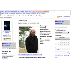 flatbedsutra.com: The Flatbed Sutra of Louie Wing The Second Ancestor of Zen in the West
About Ted Biringer, Zen writer and speaker, author of The Flatbed Sutra of Louie Wing: The Second Ancestor of Zen in the West