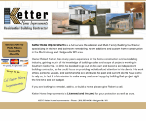 tenantreadiness.com: Ketter Home Improvements: Welcome Page
Ketter Home Improvements is a family owned small business in Hedgesville West Virginia.We specialize in Single and Multi-family home construction and repair.