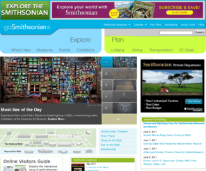 gosmithsonian.com: Smithsonian Museums, Exhibits, Washington DC Travel, Dining, Lodging | goSmithsonian
goSmithsonian is the official visitorâs guide to the Smithsonian featuring exhibit listings, maps, restaurants, shops, lodging, dining and a blog.