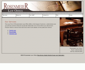 littlefallslaw.com: Rosenmeier Law Office Services
The Law Firm of Rosenmeier Law Office's range of services covers Real Estate, Business, Social Security, Family Matters, Probate, Estate Planning and Personal Injury issues.