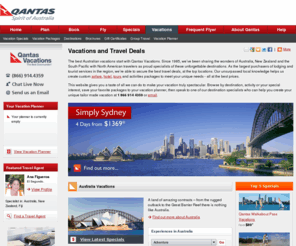 gottagowalkabout.com: Qantas Vacations
Australia Travel Deals: Qantas Vacations, The Best Downunder, are experts at arranging customized travel to Australia, New Zealand and the South Pacific. Save on Australian travel with special deals on customized tours, vacation packages, and New Zealand vacation package tours.