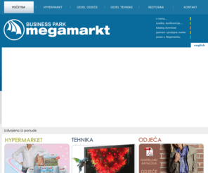 megamarkt.com.ba: Business park MEGAMARKT doo Mostar - Mega ponuda - Mega usteda - Dobrodosli
Business Park Mega-markt d.o.o. Mostar osnovan je 2006 godine. Smješten je u modernom, novoizgrađenom objektu na preko 3500 m2 na samom ulazu u centar Grada Mostara. Kada je osnovan i otvoren niko nije očekivao da će postati jedna od najzanimljivijih maloprodajnih trgovina u Bosni i Hercegovini. Shopping centar, kupovina, odjeca, tehnika, restoran, svadbeni salon, caffe-slasticarna, trgovina prehrane, akcije, snizenja, roba na kredit, Powered by: Agencija WEB STUDIO www.webstudio.ba