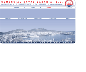 comercialnaval.com: Comercial Naval
Comercial Naval Canaria, S.L. inicia su labor en 1987 en Las Palmas de Gran Canaria para satisfacer las necesidades de la industria naval principalmente adems de otros sectores como la construccin, transporte, sanidad, etc. mediante la distribucin de productos de una contrastada calidad.