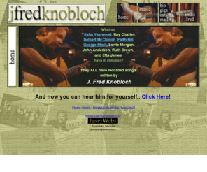 jfredknobloch.com: J Fred Knobloch Music - Home Page
Jackson, Mississippi native J. Fred Knobloch: singer, songwriter and recording artist performs regularly at the Bluebird Cafe in Nashville, TN.-- ASCAP member, NSAI Pro Member, member in good standing of the AFM and AFTRA / SAG