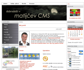 matijce.com: Matijčev CMS - Domov
Matijčev CMS - osebna spletna stran z različnimi informacijami