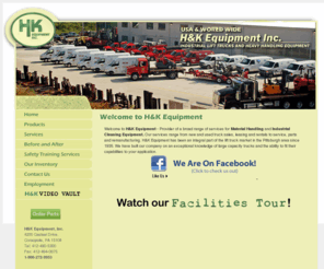 pittsburghforklift.info: H&K Equipment Company - The best resource for industrial equipment
We are material handling specialists, dealing in lift trucks, die handlers, platform trucks, tow tractors, railcar movers, container handlers, and AGVs.   New and used and a complete line of parts and accessories.  In-house ground up restoration!