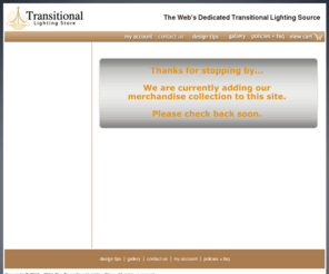 transitionallightingstore.com: Transitional Lighting, Transitional Light
Transitional Lighting - it's what we do. Welcome to the web's dedicated transitional lighting source. Enjoy our expertise, free shipping and excellent prices.