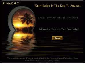 ebiz247.com: Knowledge Is The Key To Success - Ebiz247 Provides You The Information
Knowledge is the key to success and Ebiz247 provides you the information and information provides you knowledge.