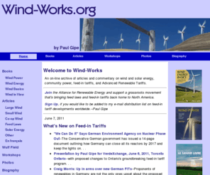 wind-works.org: Wind-Works by Paul Gipe
Paul Gipe hosts a series of of articles and commentary primarily--but not solely--on wind energy, Feed-in Tariffs, and Advanced Renewable Tariffs.