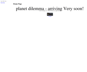 planetdilemma.com: Home Page
Home Page