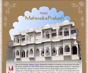 hotelmahendraprakash.com: Udaipur heritage hotels, Udaipur budget hotels, Udaipur hotels
Heritage hotels in Udaipur, Hotel Mahendra Prakash is a overlooking the sajjan niwas bagh, Udaipur. We offer accommodation as budget hotels in Udaipur with all facilities to suite every traveler.